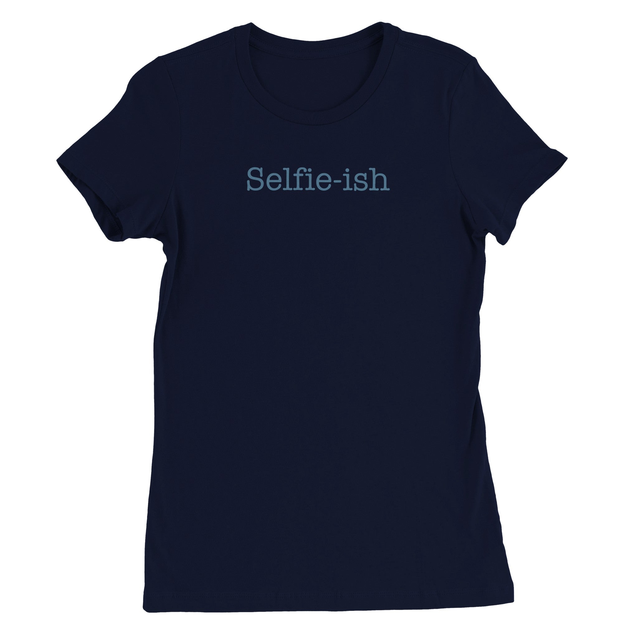 Selfie-ish - Premium Womens Crewneck T-shirt