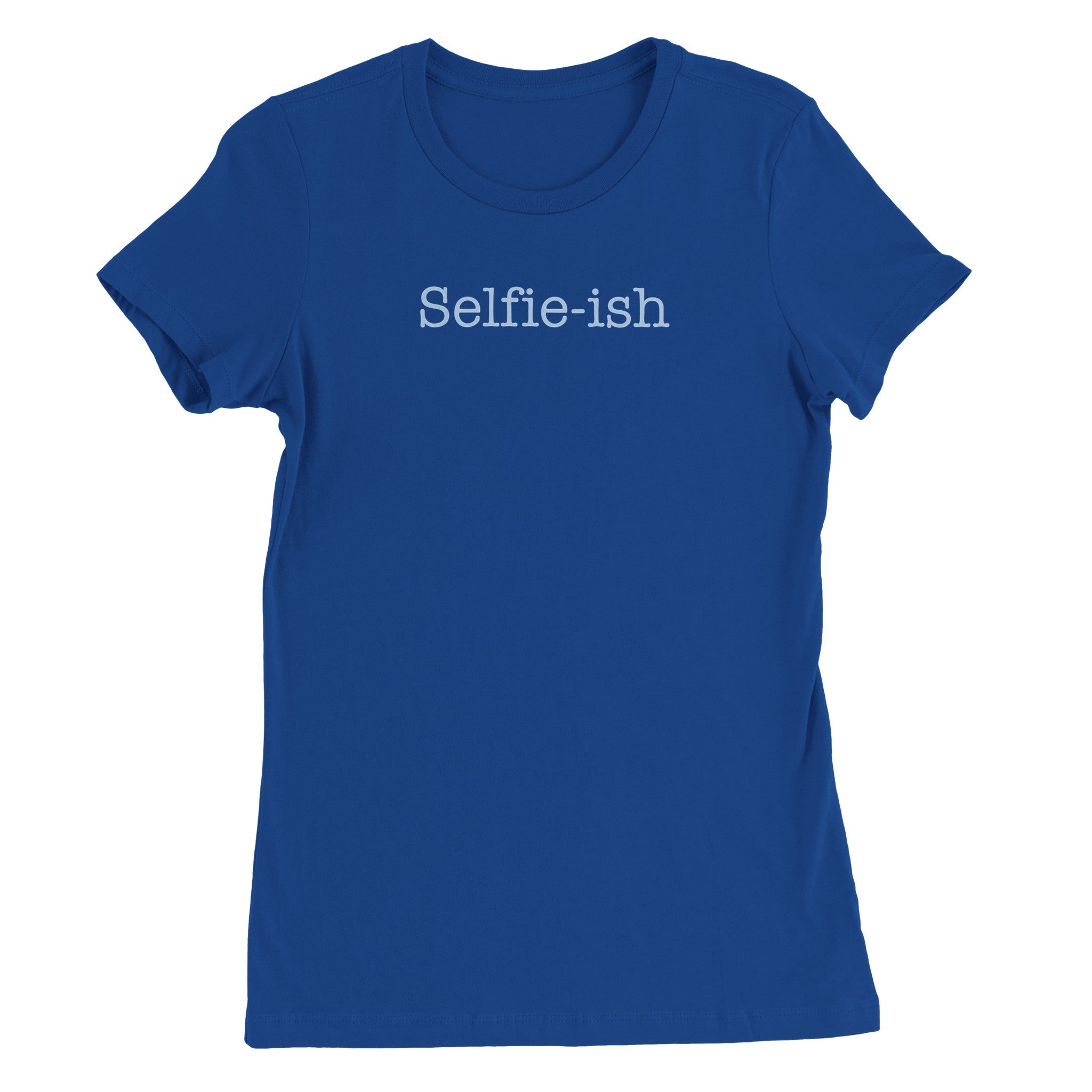 Selfie-ish - Premium Womens Crewneck T-shirt