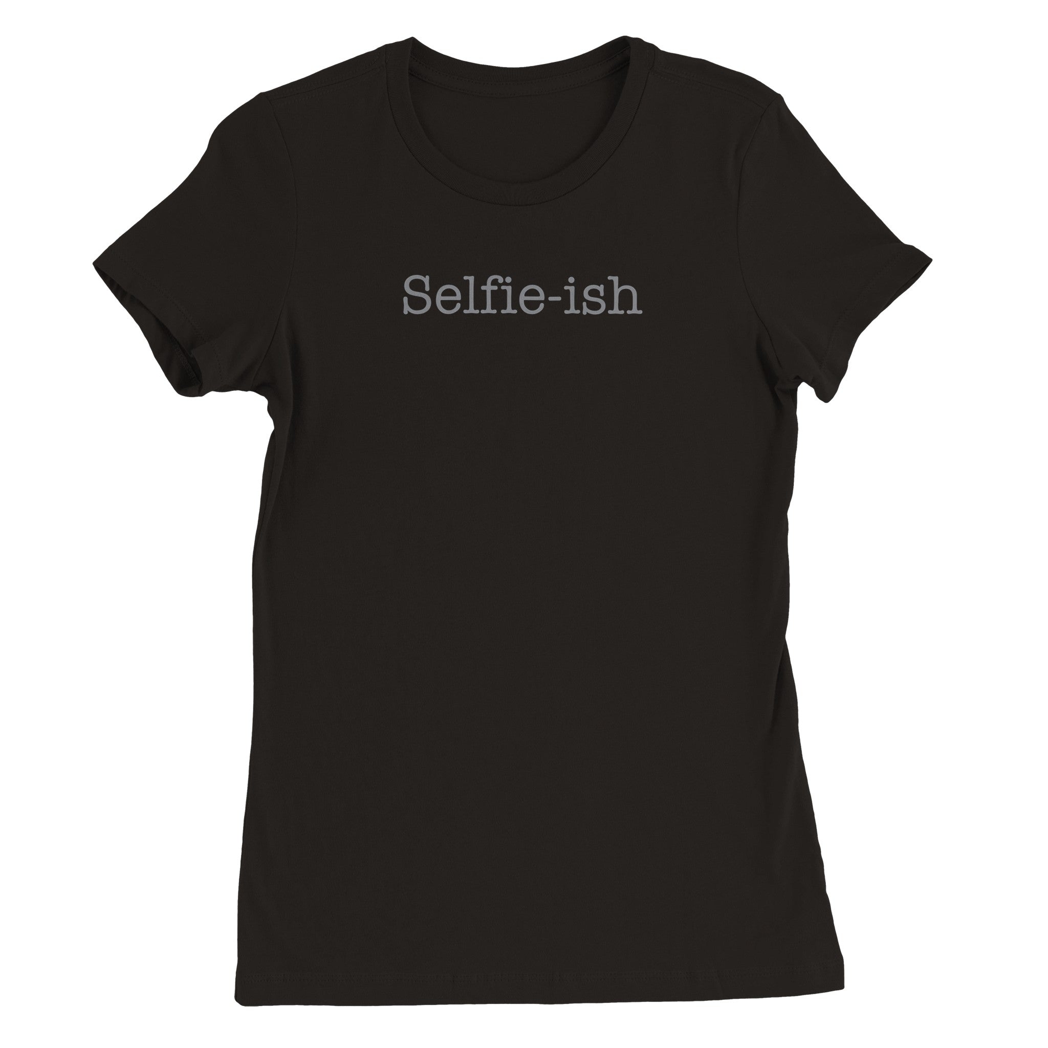Selfie-ish - Premium Womens Crewneck T-shirt