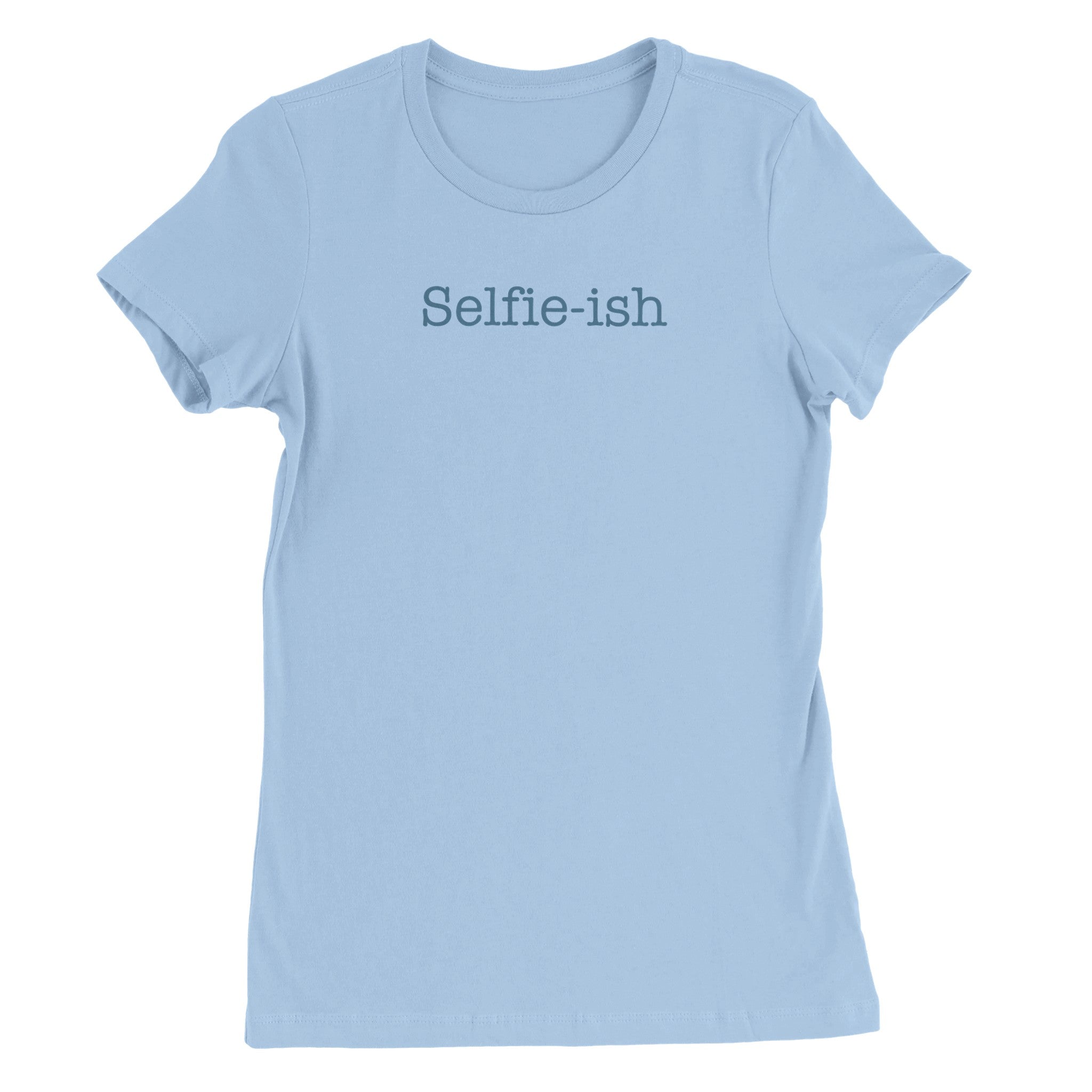 Selfie-ish - Premium Womens Crewneck T-shirt