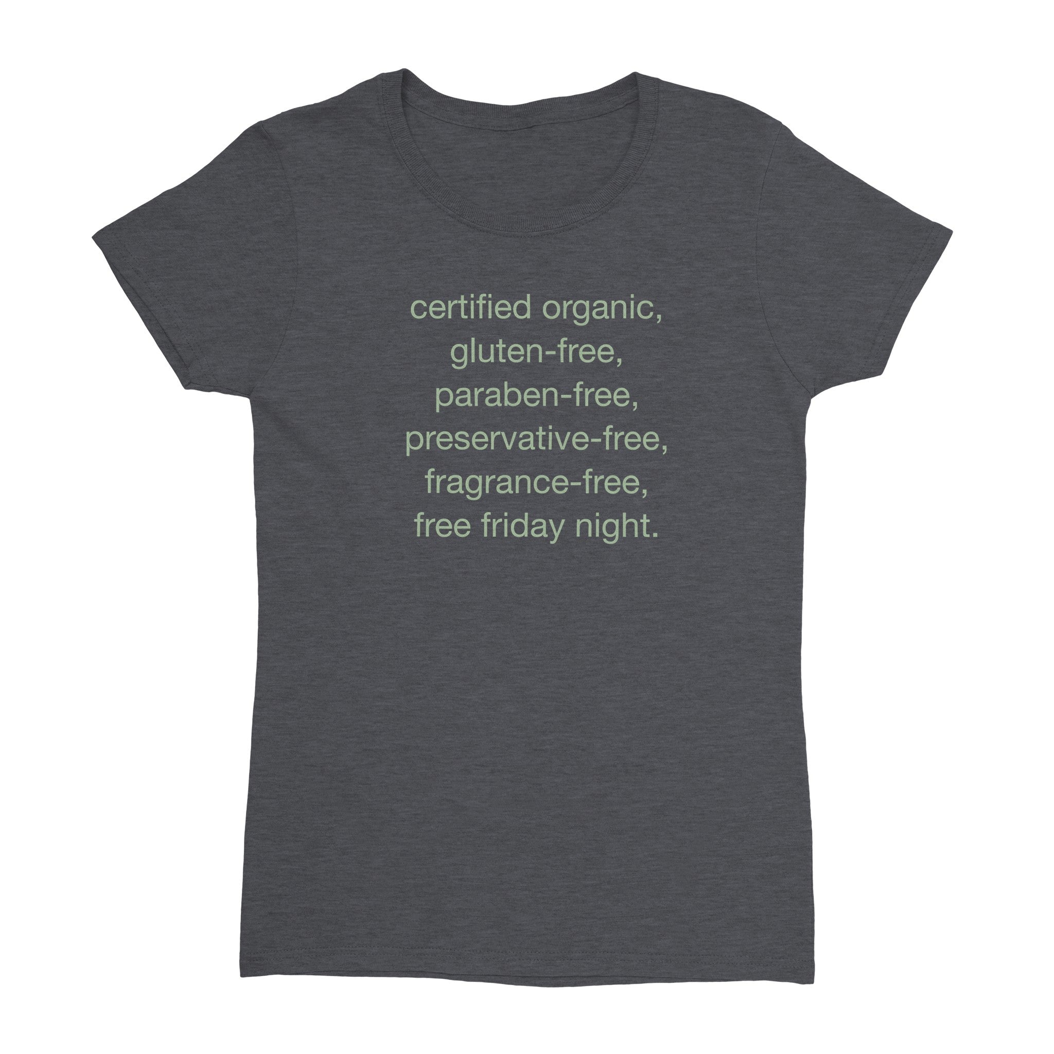 certified organic, gluten-free, paraben-free, preservative-free, fragrance-free, free friday night - Heavyweight Womens Crewneck T-shirt