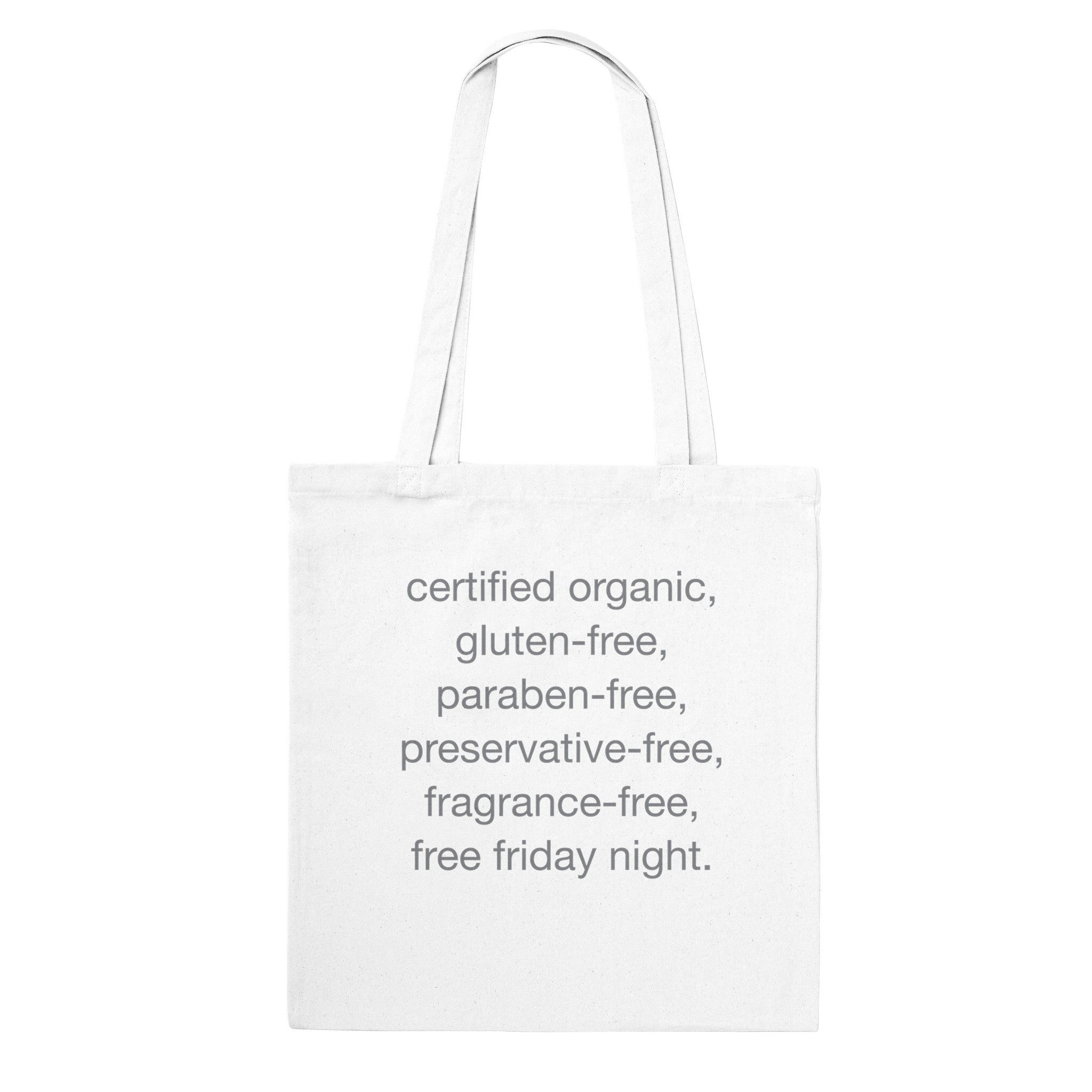 certified organic, gluten-free, paraben-free, preservative-free, fragrance-free, free friday night - Classic Tote Bag